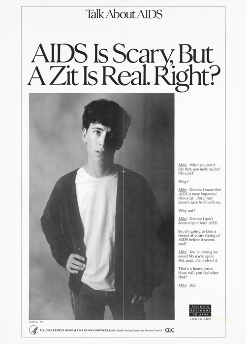 AIDs is scary, but a Zit is real. Right
