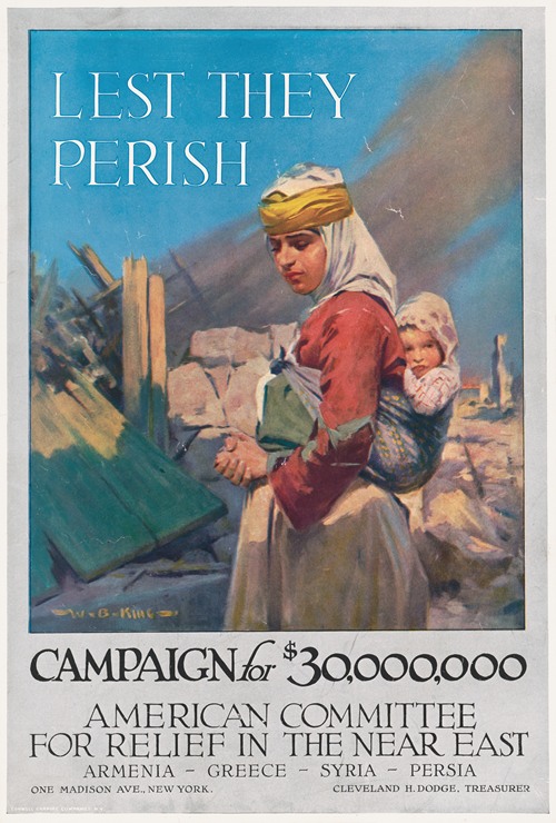 Lest they perish Campaign for $30,000,000 – American Committee for Relief in the Near East–Armenia-Greece-Syria-Persia