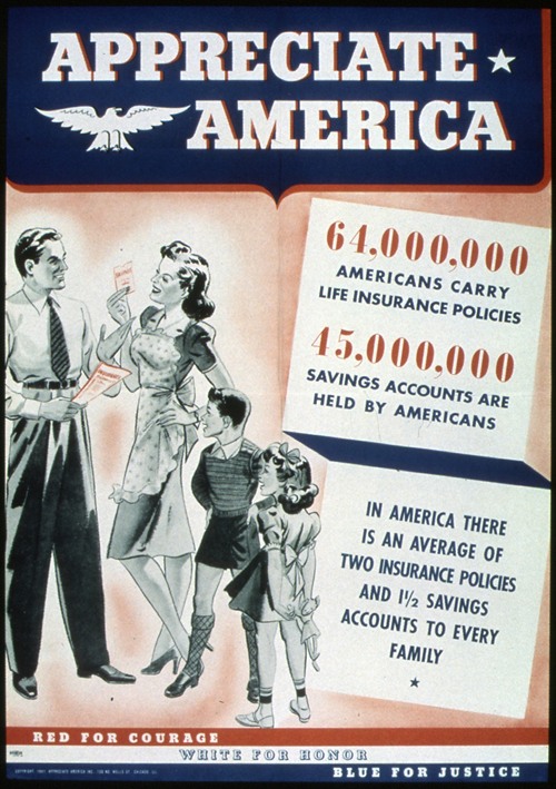 Appreciate America. 64,000,00 Americans Carry Life Insurance Policies. 45,000,000 Savings Accounts Are Held By Americans (1941-1945)