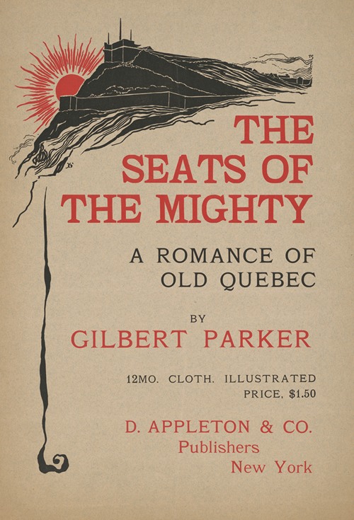 The seats of the mighty, a romance of old Quebec by Gilbert Parke (1890)