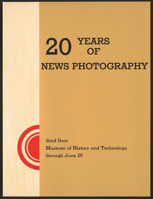 20 years of news photography third floor Museum of History and Technology through June 26 (1966)