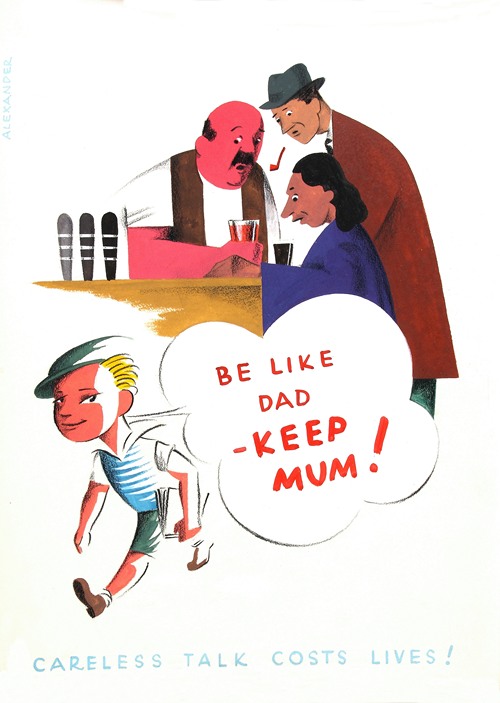Be like Dad – keep mum! Careless talk costs lives!