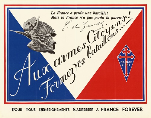 La France a perdu une bataille! Mais la France n’a pas perdu la guerre! Aux Armes Citoyens! Formez vos Bataillons…
