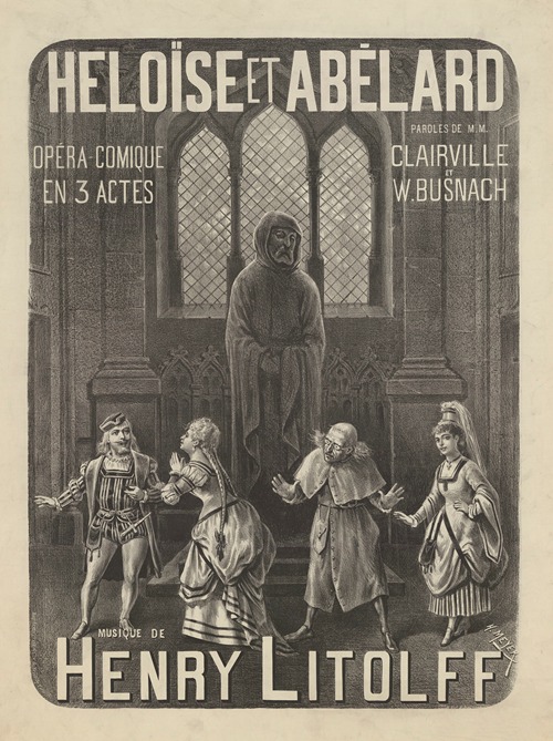 Héloise et Abélard. Opéra-comique en 3 actes
