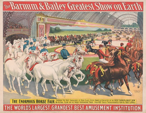 The Barnum & Bailey greatest show on earth. The enormous horse fair