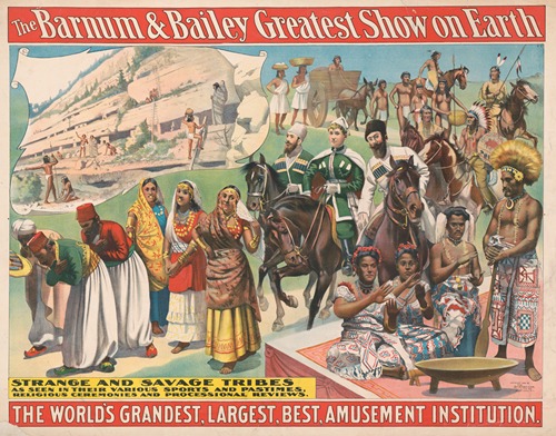 The Barnum and Bailey greatest show on earth–Strange and savage tribes as seen in their various sports and pastimes