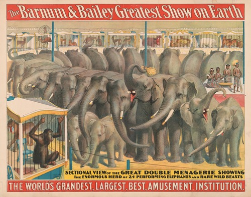 The Barnum and Bailey greatest show on earth–The world’s grandest, largest, best, amusement institution