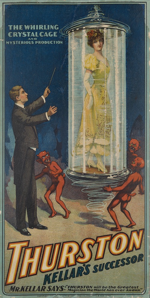 Thurston, Kellar’s Successor; the whirling crystal cage and mysterious production