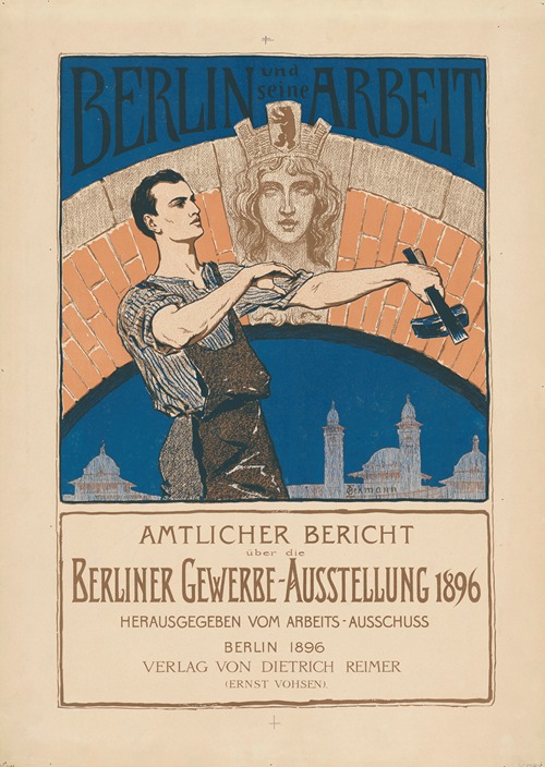 Berlin und seine Arbeit Amtlicher Bericht über die Berliner Gewerbe-Ausstellung-1896