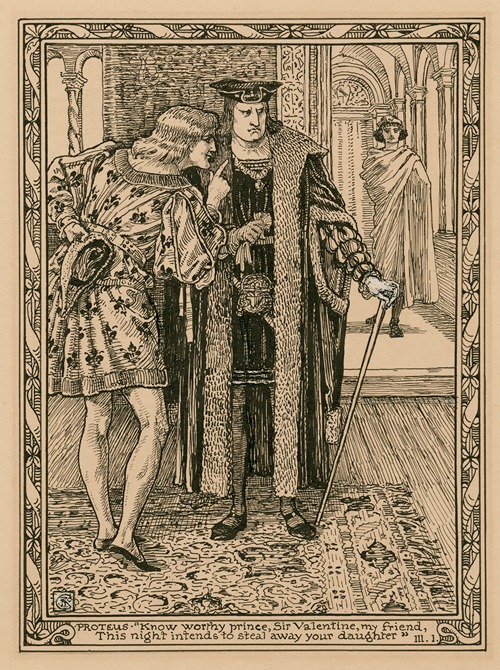 Proteus; ‘Know worthy prince, Sir Valentine, my friend, this night intends to steal away your daughter’, III, 1