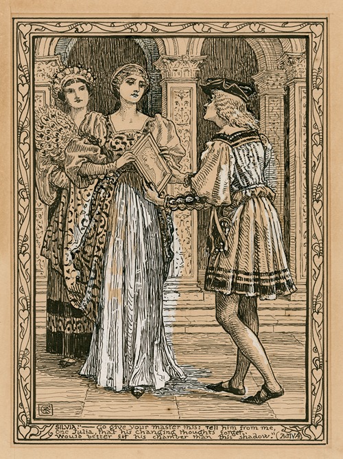 Silvia; ‘..Go give your master this, tell him from me, one Julia, that his changing thoughts forget…’