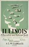Illinois, A descriptive and historical guide