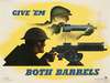 Give ’em both barrelser with a rivet gun