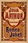 Julia Arthur in Shakespeare’s Romeo and Juliet