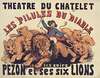 Théâtre du Chatelet. Les Pilules du diable. Tous les soirs Pezon et ses six lions