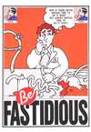 Be fastidious