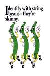 Identify with string beans- they’re skinny