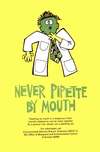 Never pipette by mouth