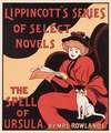 Lippincott’s series of select novels. The spell of Ursula, by Mrs. Rowlands.