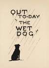 Out to-day ‘The wet dog’