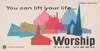 You can lift your life: worship this week.