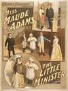 Charles Frohman presents Miss Maude Adams in a new comedy, The little minister