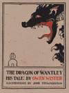 The dragon of Wantley, his tale: by Owen Wister