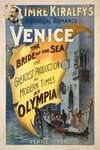 Imre Kiralfy’s historical romance, Venice, the bride of the sea at Olympia the greatest production of modern times at Olympia.