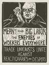 Meany and big labor the enemies of workers everywhere. Trade unionists unite against reactionaries and despots