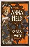 F. Ziegfeld, Jr. presents Anna Held in Papa’s wife