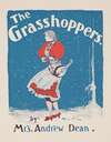 The grasshoppers by Mrs. Andrew Dean