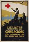 If you can’t go across with a gun, come across with your part of the Red Cross war fund