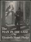 The man in the case by Elizabeth Stuart Phelps