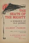 The seats of the mighty, a romance of old Quebec by Gilbert Parke