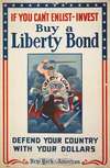 If you can’t enlist, invest – Buy a Liberty Bond – Defend your country with your dollars