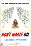 The man who wasted precious oil. Don’t waste oil – not a drop – not a splash!