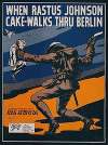 When Rastus Johnson cake-walks thru Berlin