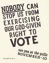 Nobody Can Stop Us From Exercising Our God-given Right to VOTE