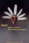 Inua: spirit world of the Bering Sea Eskimo