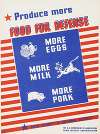 Produce more food for defense. More eggs, more milk, more pork. Farm security is national security