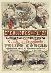 Caballeros en plaza. D. José Rodriguez. D. Tomas Rodriguez. Cuadrilla espagnole, sous la direction de Felipe Garcia