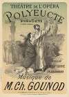 Theâtre de l’Opéra Polyeucte opéra en 5 actes d’après Corneille… musique de M. Ch. Gounod