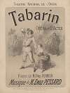 Théâtre national de l’Opéra. Tabarin, opéra en 2 actes. Musique de M. Emile Pessard. Paris