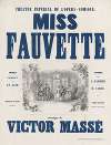 Théatre Impérial de l’Opéra-Comique. Miss Fauvette. Musique de Victor Massé