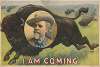 I am coming – Col. W.F. Cody