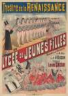 Théâtre de la Renaissance… Un lycée de jeunes filles, vaudeville-opérette en 4 actes de Mr A. Bisson