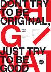 Dont try to be original, Just try to be good