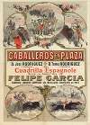 Caballeros en plaza. D. José Rodriguez… D. Tomas Rodriguez… Cuadrilla espagnole, sous la direction de Felipe Garcia