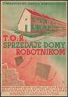 Towarzystwo Osiedli Robotniczych T.O.R. sprzedaje domy robotnikim