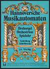Hannoversche Musikautomaten; Drehorgel, Orchestrion, Spieluhr